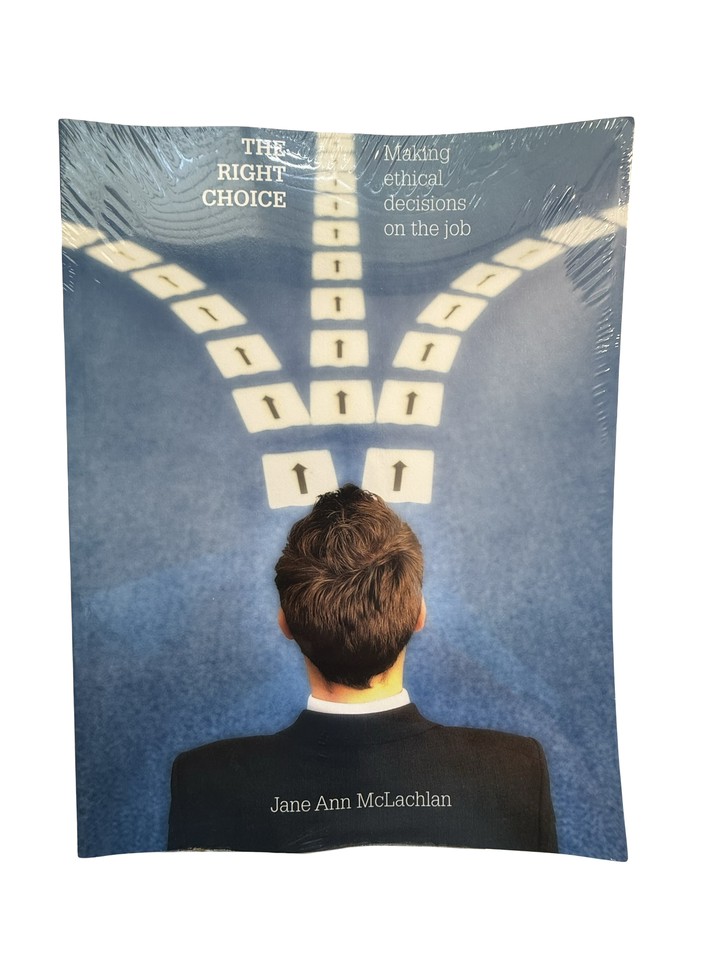 The Right Choice Making Ethical Decisions on the Job