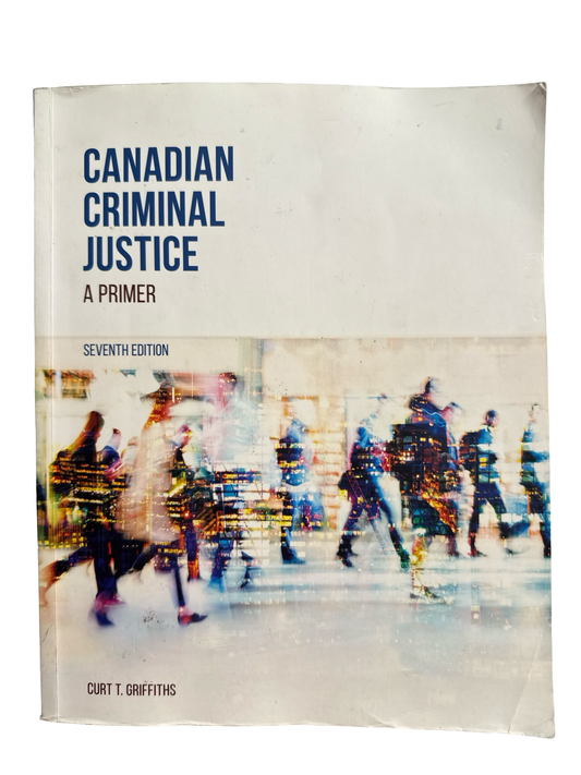 Canadian Criminal Justice A primer 7th ed