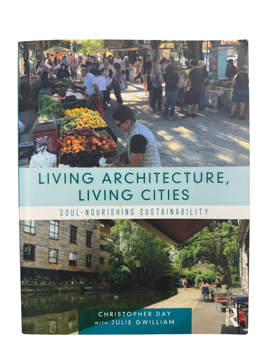 LIVING ARCHITECTURE, LIVING CITIES  SOUL-NOURISHING SUSTAINABILITY