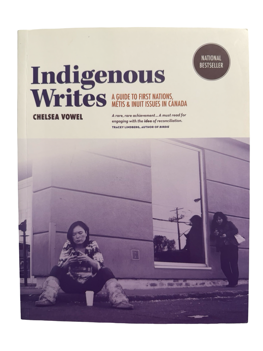 Indigenous Writes A GUIDE TO FIRST NATIONS METIS & INUIT ISSUES IN CANADA