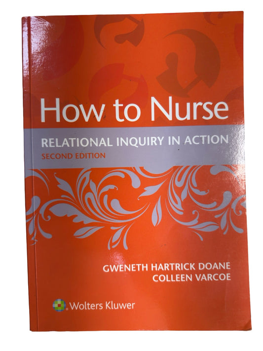 How to Nurse RELATIONAL INQUIRY IN ACTION Second Edition