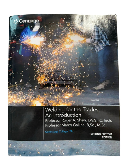 Welding For the Trades -An Introduction -Conestoga College ITAL Second Canadian edition