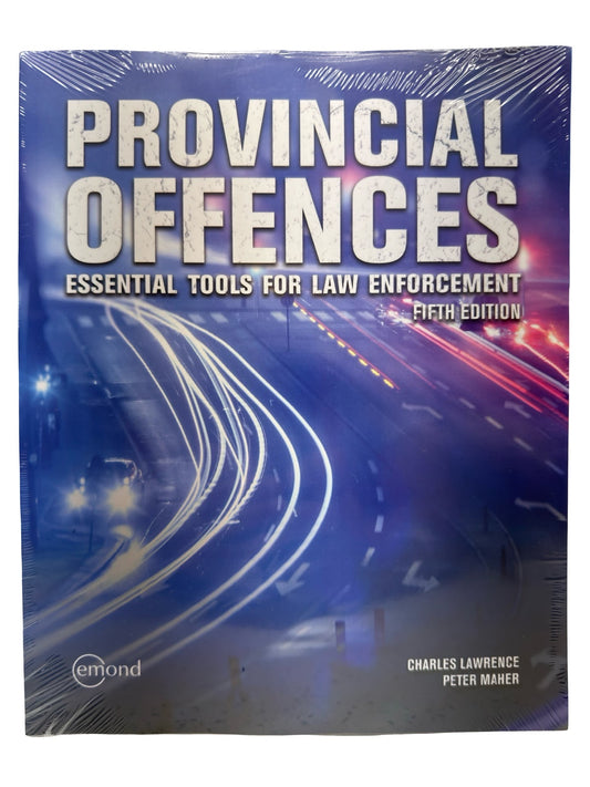 PROVINCIAL OFFENCES ESSENTIAL TOOLS FOR LAW ENFORCEMENT Fifth Edition