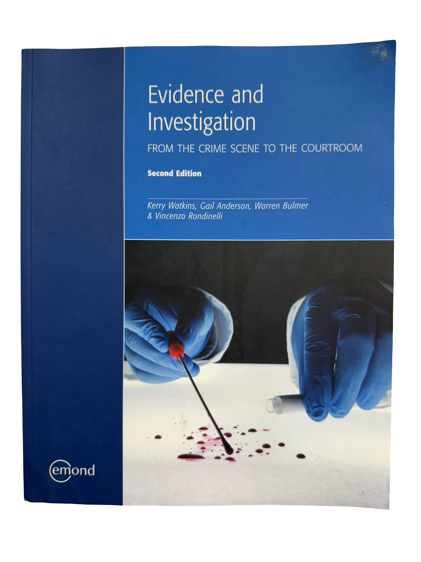 Evidence and Investigation FROM THE CRIME SCENE TO THE COURTROOM SECOND EDITION