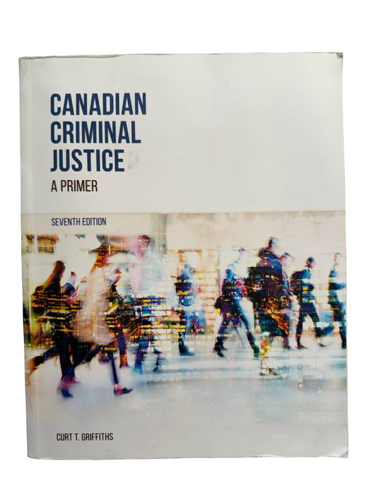 CANADIAN CRIMINAL JUSTICE A PRIMER SEVENTH EDITION