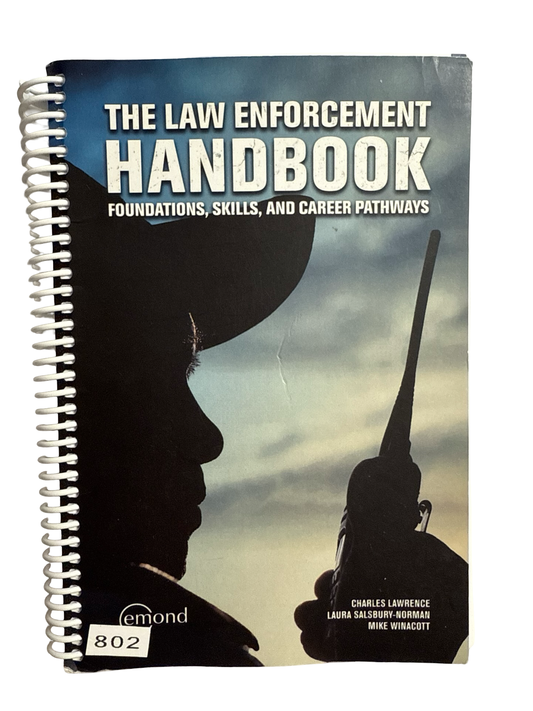 The Law Enforcement Handbook -Foundations,skills,and career pathways