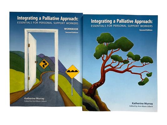 Integrating a palliative Approach :Essentials for Personal Support Workers bundle